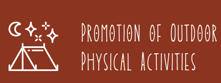 Promotion of outdoor and physical activities